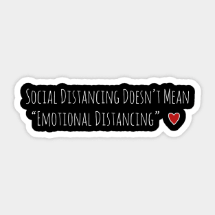 Social Distancing Doesn’t Mean Emotional Distancing Heart Sticker